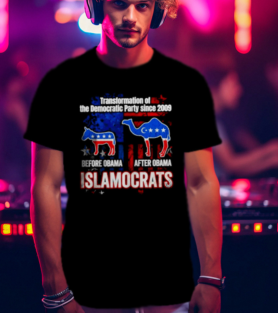 Transformation Of The Democratic Party Since 2009 Before Obama After Obama Islamocrats T-Shirt