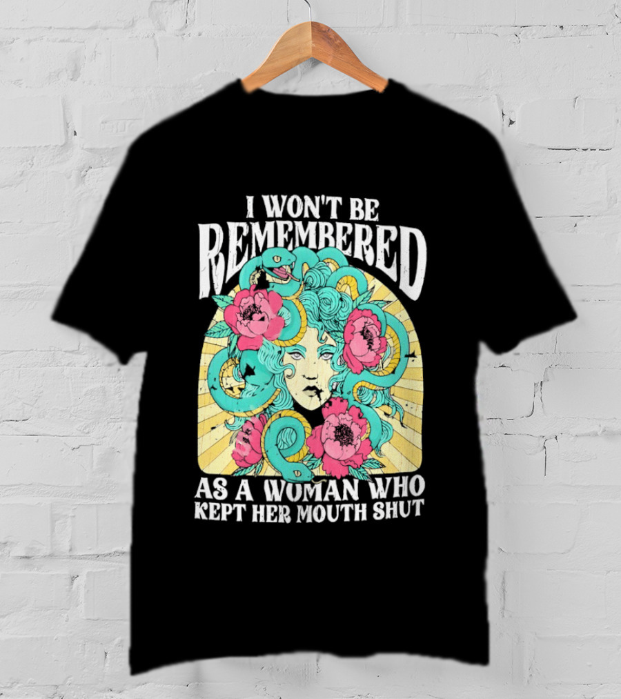 Medusa I Won't Be Remembered As A Woman Who Kept Her Mouth Shut Blossoms And Snakes T-Shirt