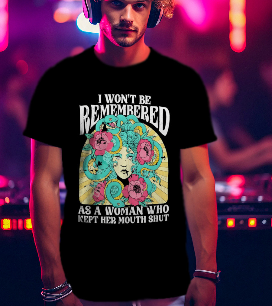 Medusa I Won't Be Remembered As A Woman Who Kept Her Mouth Shut Blossoms And Snakes T-Shirt