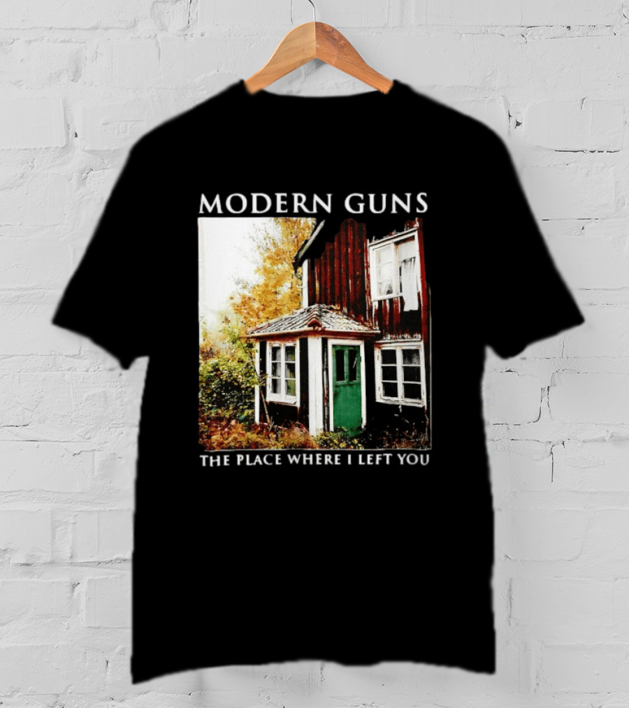 Modern Guns The Place Where I Left You Abandoned Rustic House T-Shirt