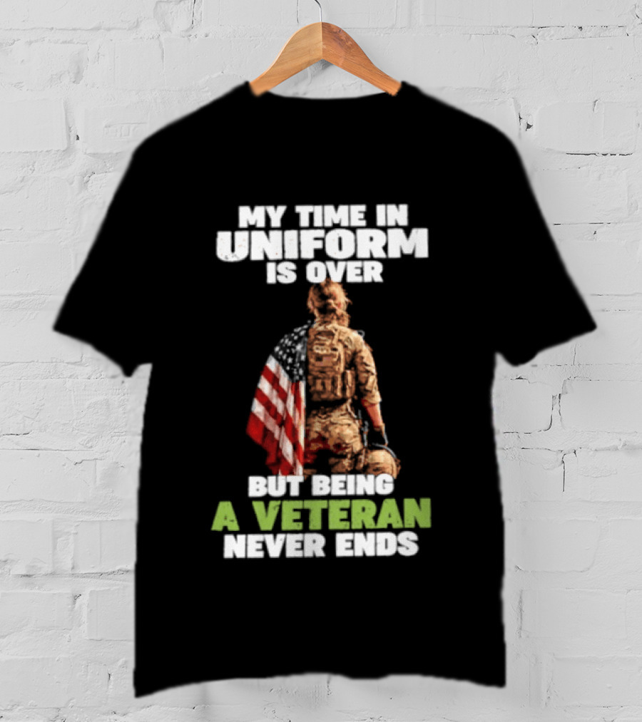 My Time In Uniform Is Over But Being A Veteran Never Ends American Flag Soldier Kneeling T-Shirt