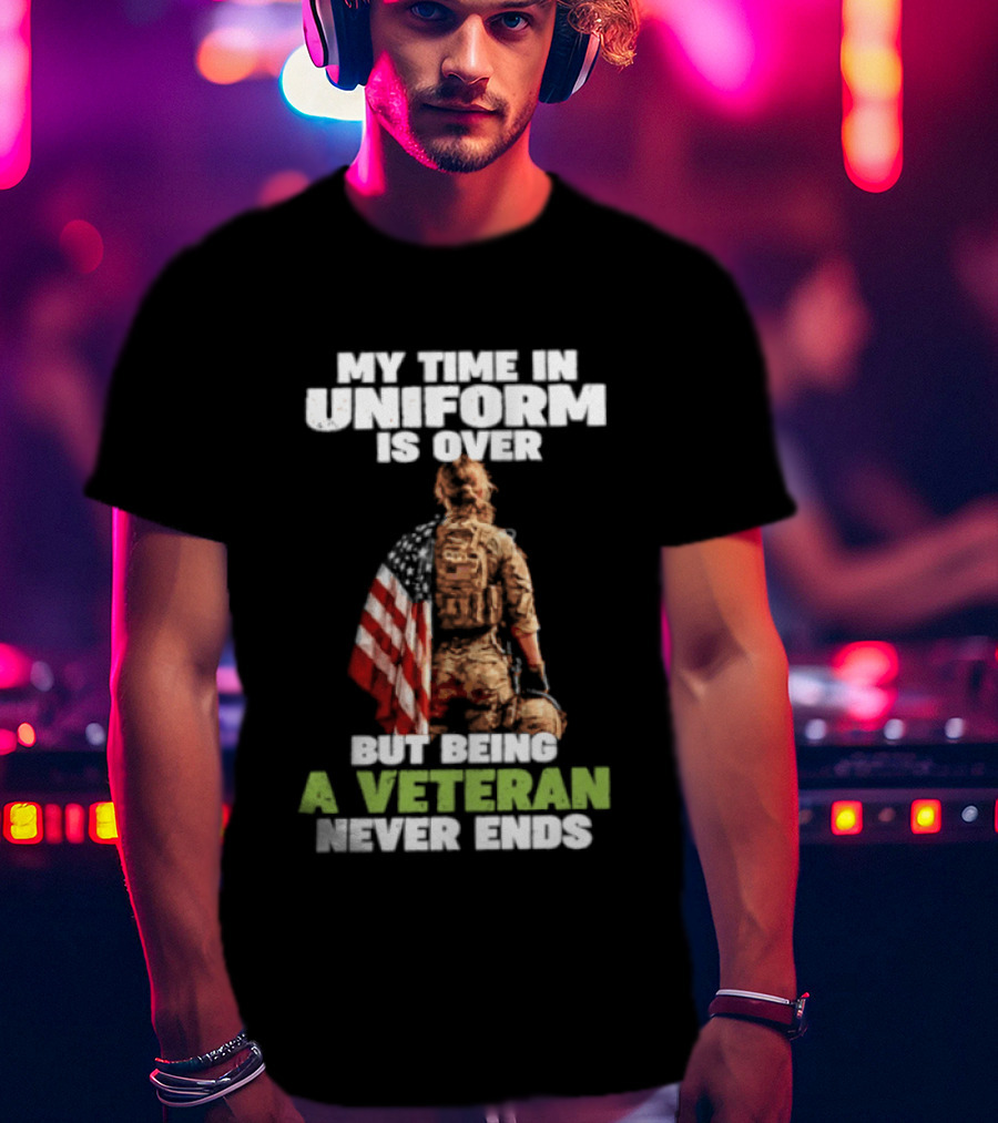 My Time In Uniform Is Over But Being A Veteran Never Ends American Flag Soldier Kneeling T-Shirt
