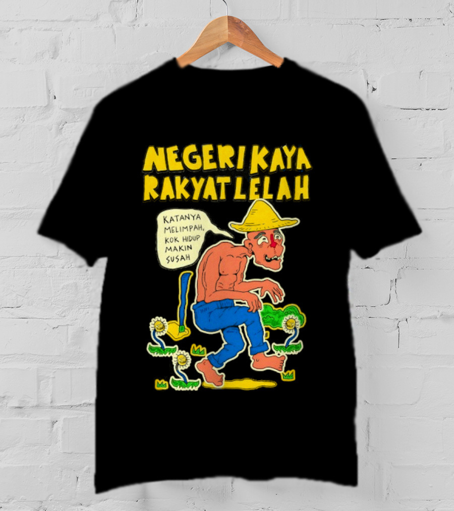 Negeri Kaya Rakyat Lelah Katanya Melimpah Kok Hidup Makin Susah Petani Gambar Lucu Kartun T-Shirt