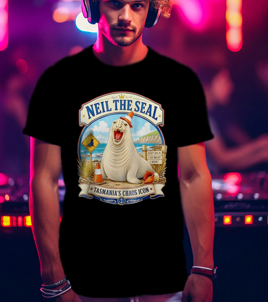 Neil The Seal Keep Back Do What I Want Tasmania's Chaos T-Shirt