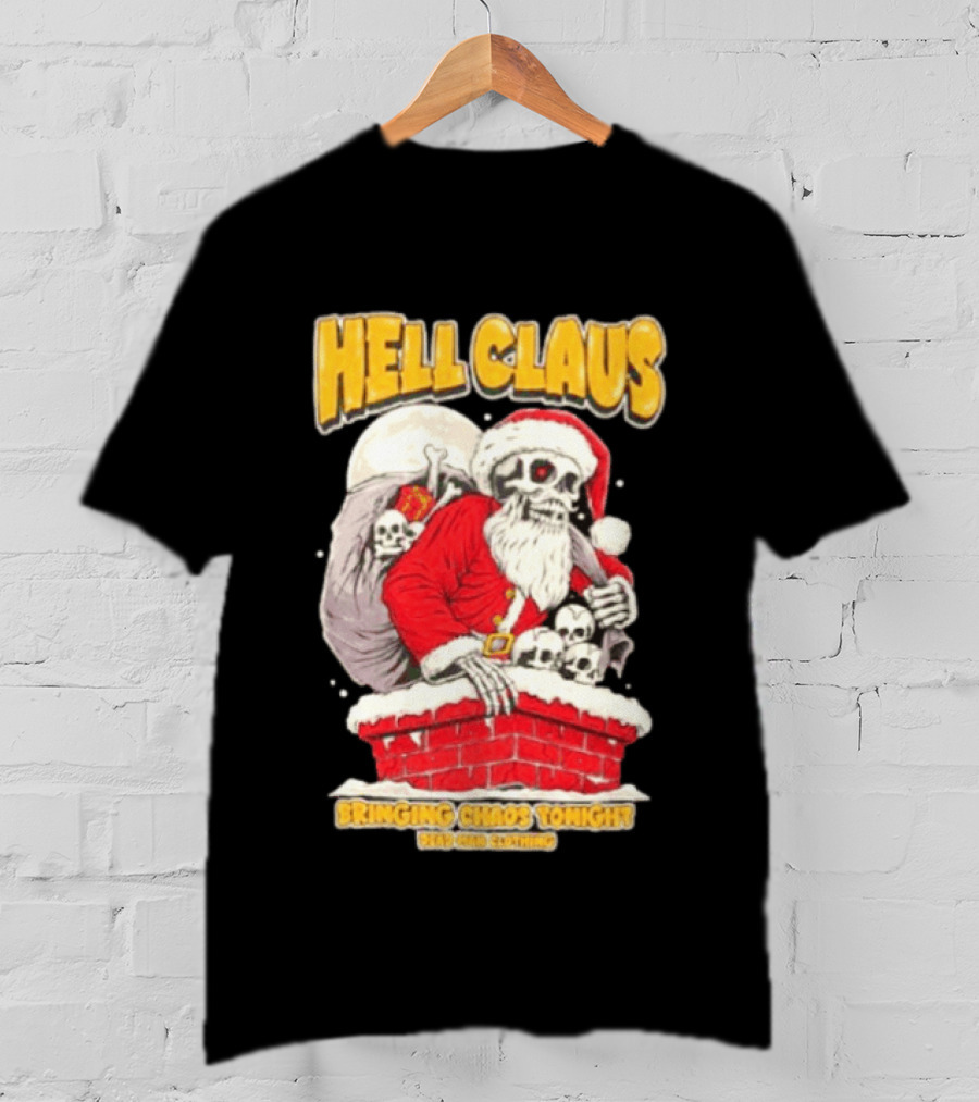 Hell Claus Bringing Chaos Tonight Dead Man Clothing Santa Skeleton T-Shirt