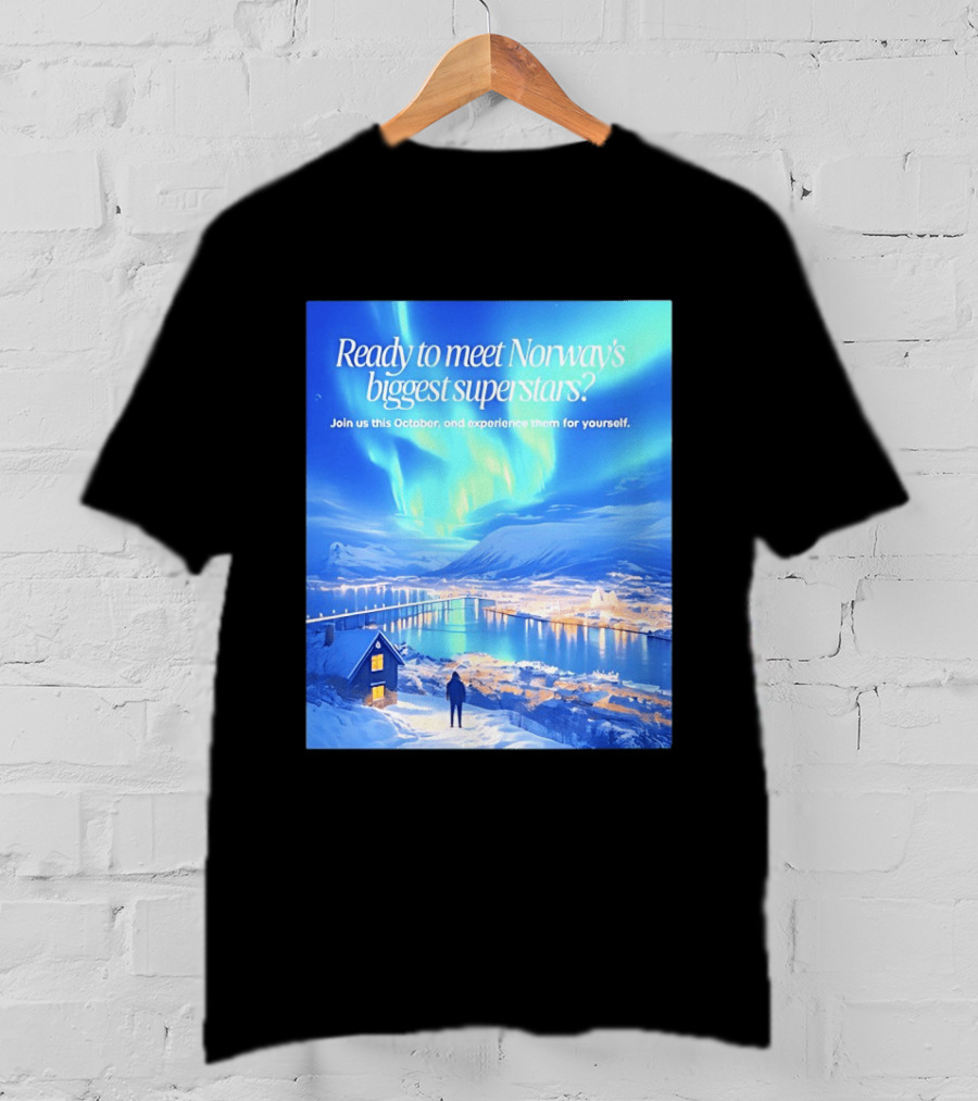 Ready To Meet Norway's Biggest Superstars Join Us This October Experience For Yourself T-Shirt