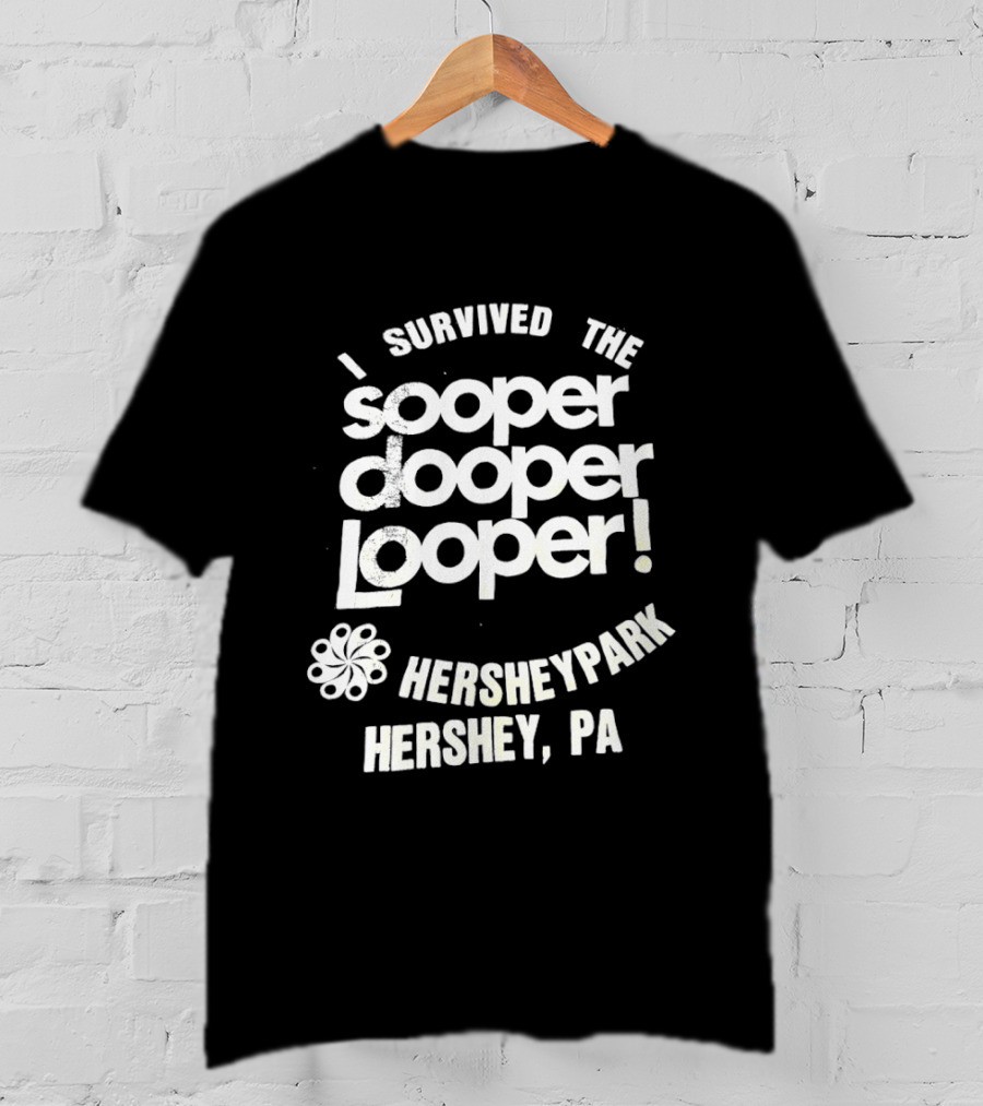 I Survived The Sooper Dooper Looper Hersheypark Hershey PA T-Shirt