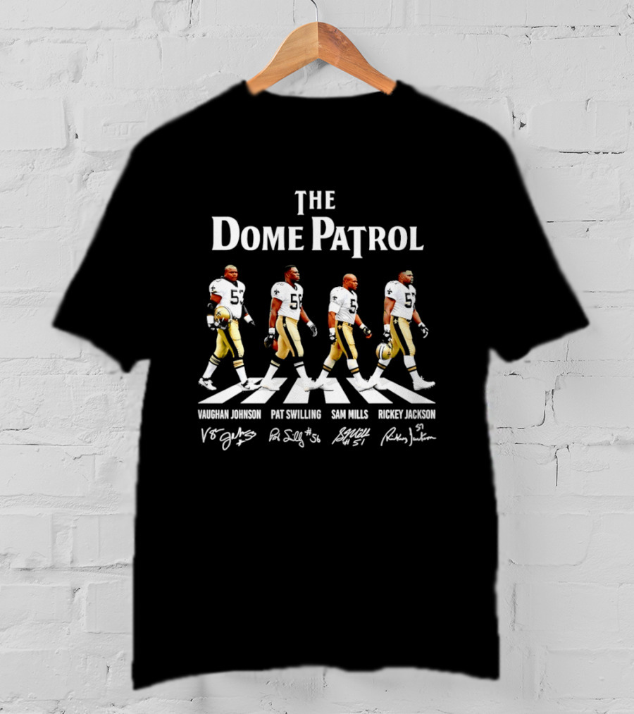 The Dome Patrol Vaughan Johnson Pat Swilling Sam Mills Rickey Jackson NO Saints T-Shirt