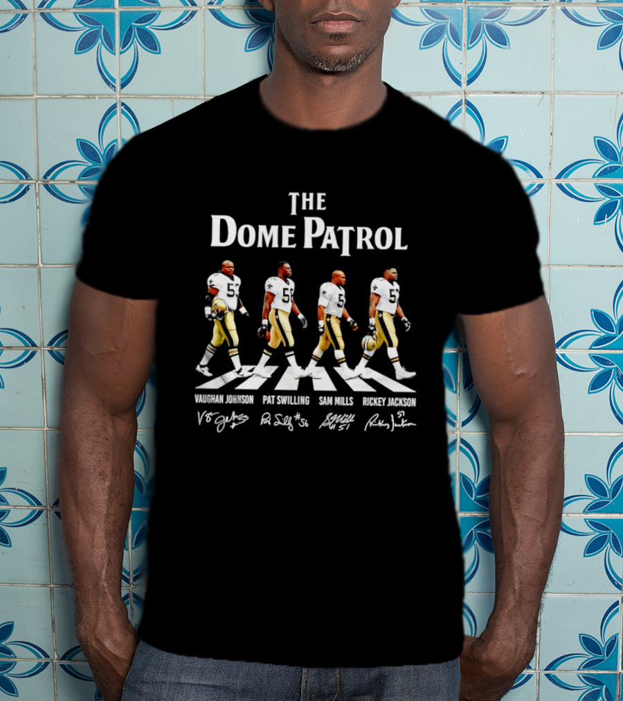 The Dome Patrol Vaughan Johnson Pat Swilling Sam Mills Rickey Jackson NO Saints T-Shirt