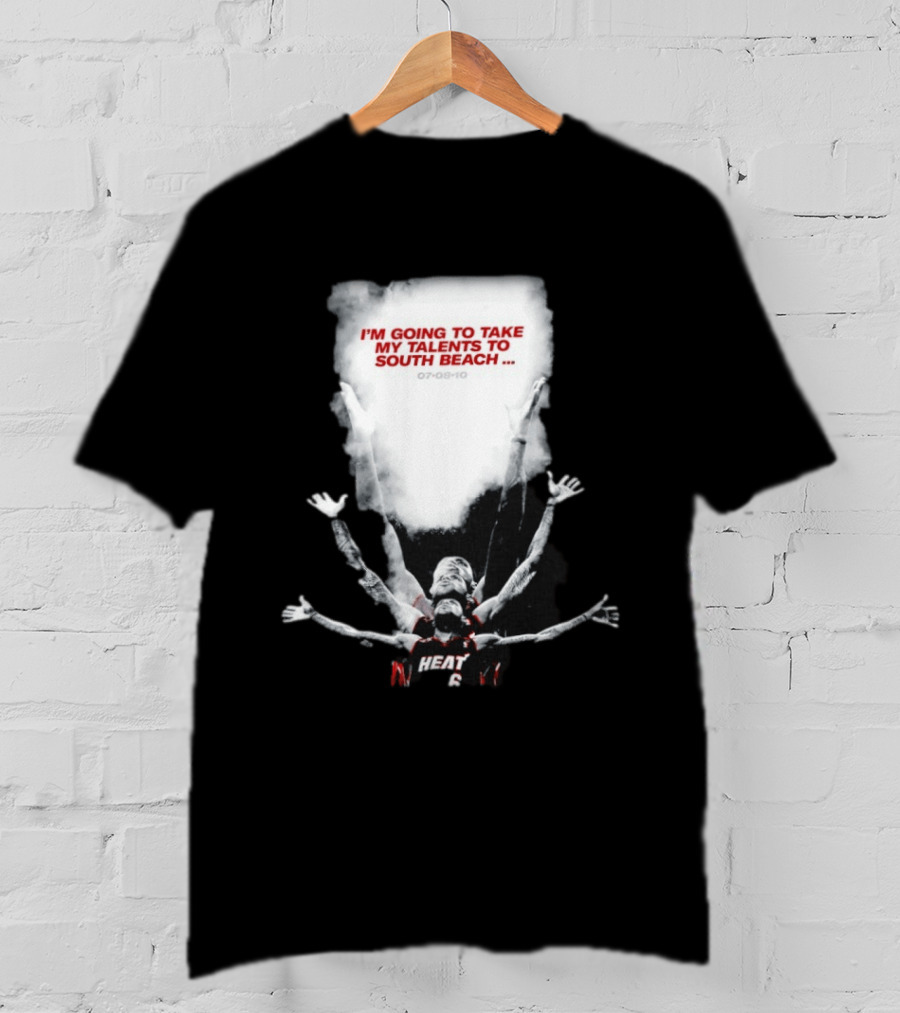 I'm Going To Take My Talents To South Beach Miami Heat 07 08 10 T-Shirt