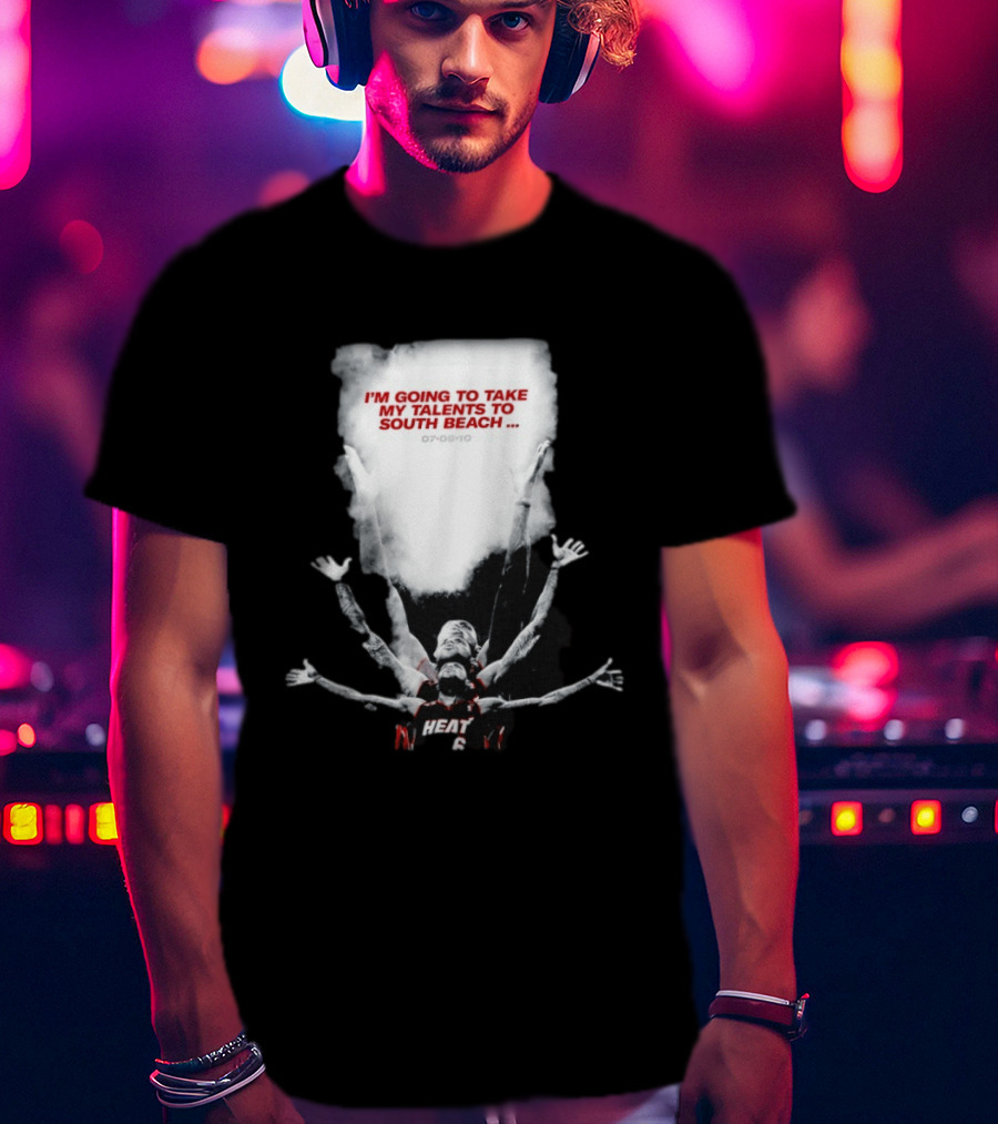 I'm Going To Take My Talents To South Beach Miami Heat 07 08 10 T-Shirt