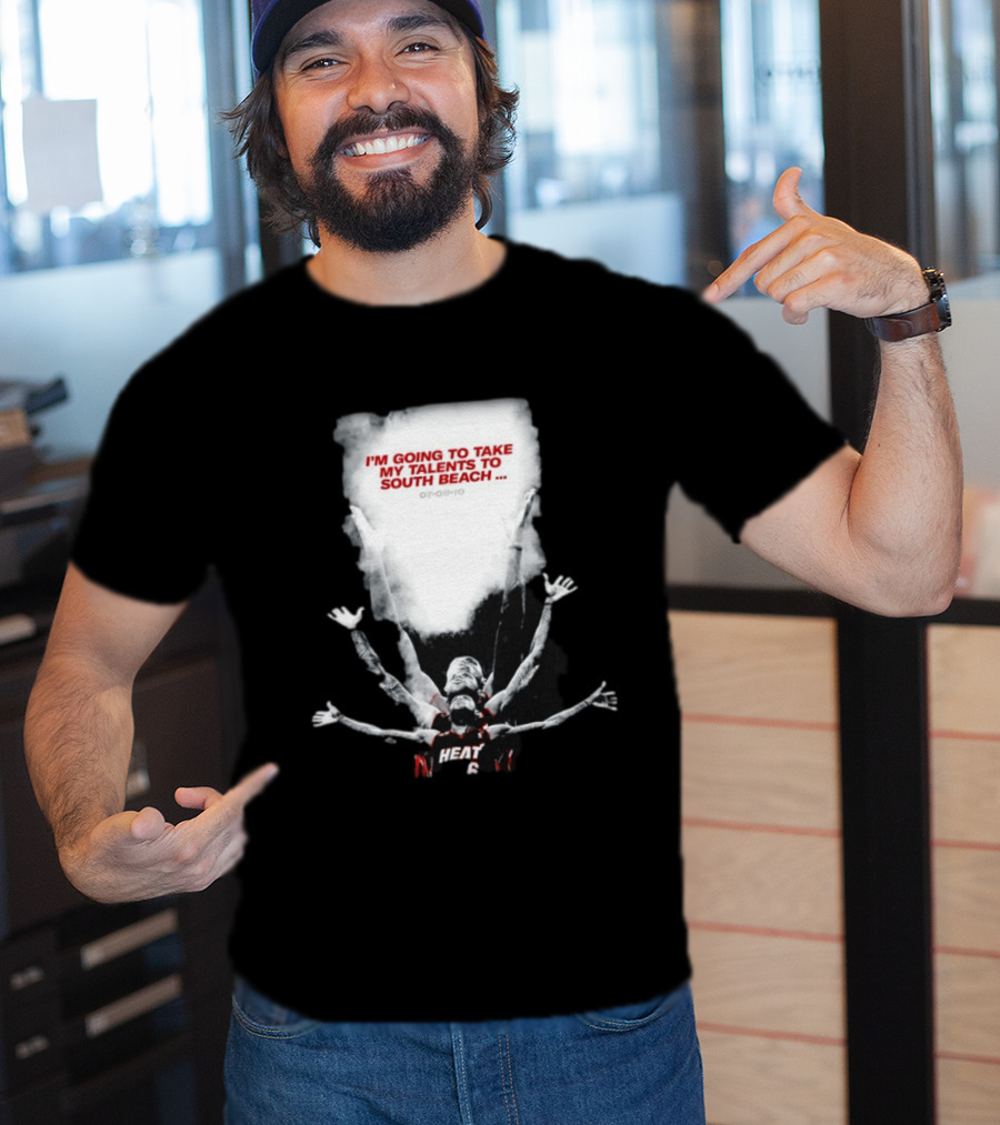 I'm Going To Take My Talents To South Beach Miami Heat 07 08 10 T-Shirt