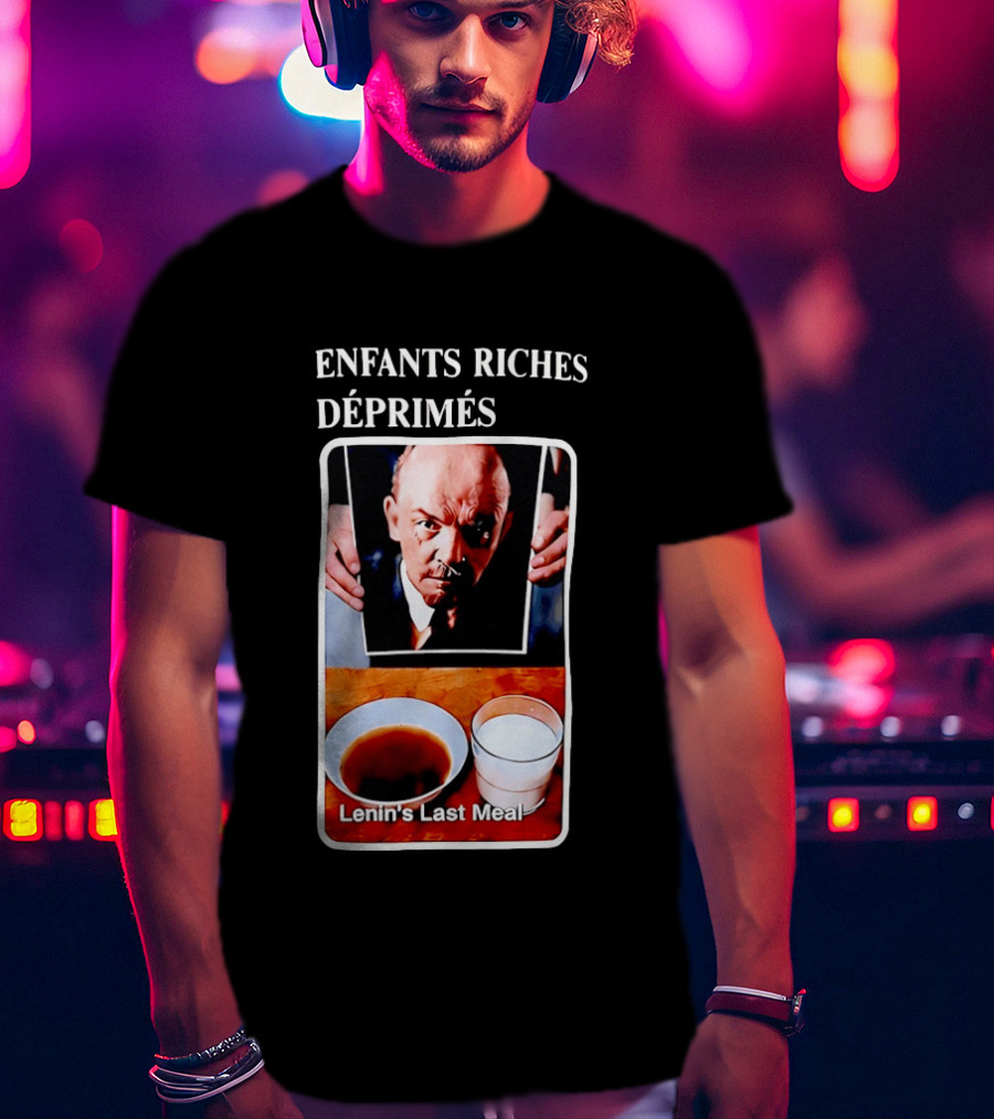 Enfants Riches Déprimés Lenin's Last Meal T-Shirt