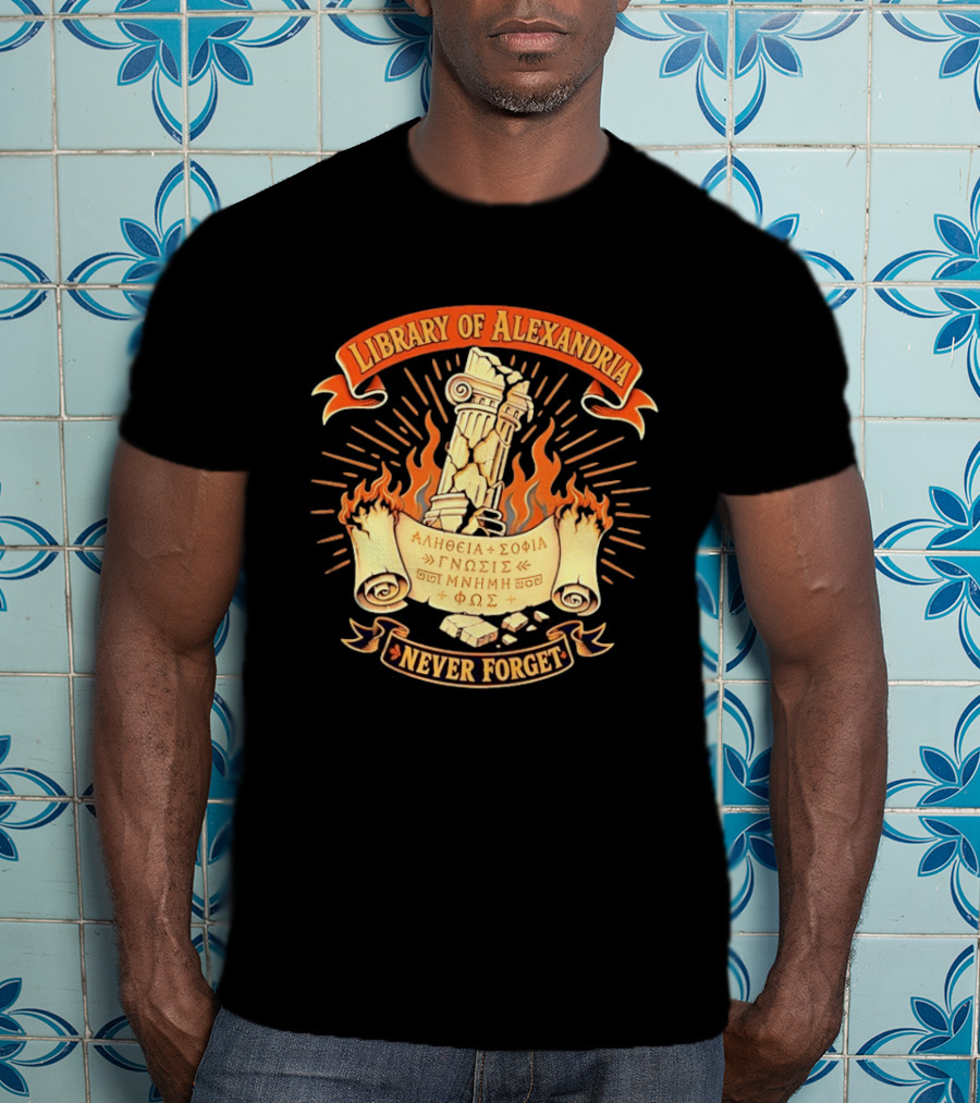Library Of Alexandria Never Forget Alitheia Sophia Gnosis Ancient Knowledge Flame Pillar T-Shirt