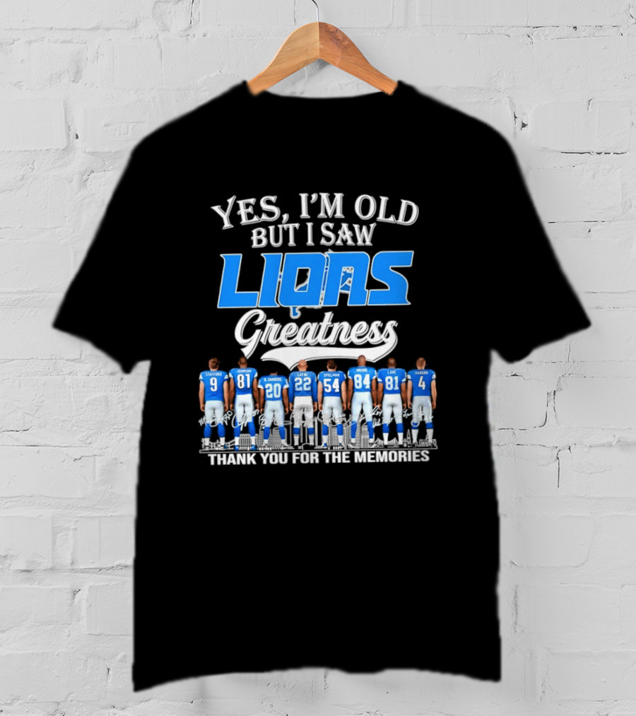 Yes I'm Old But I Saw Lions Greatness Thank You For The Memories T-Shirt