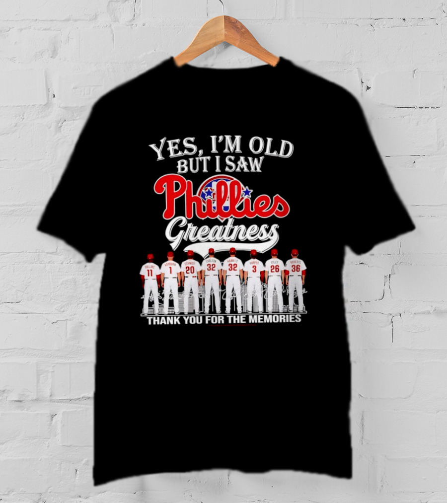Yes I'm Old But I Saw Phillies Greatness Thank You For The Memories Signatures T-Shirt