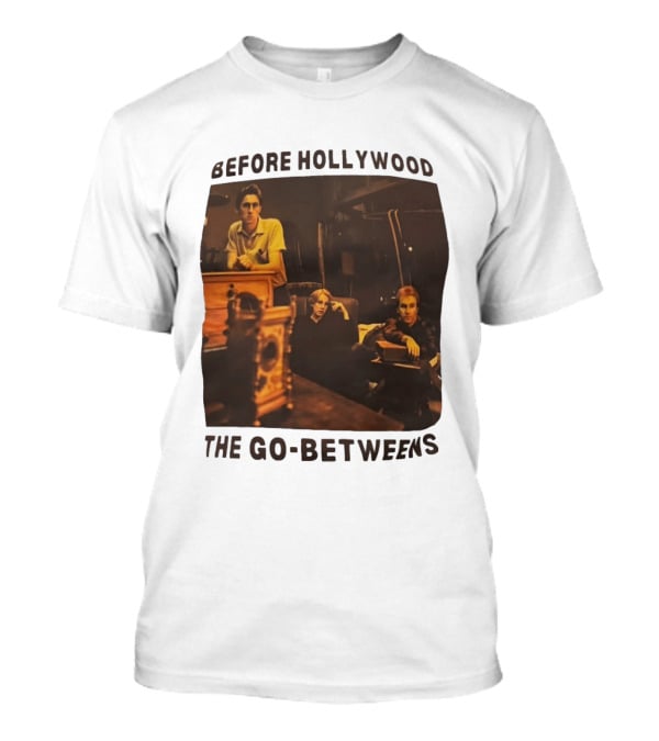 Before Hollywood The Go Betweens Indie Rock Band Image T-Shirt