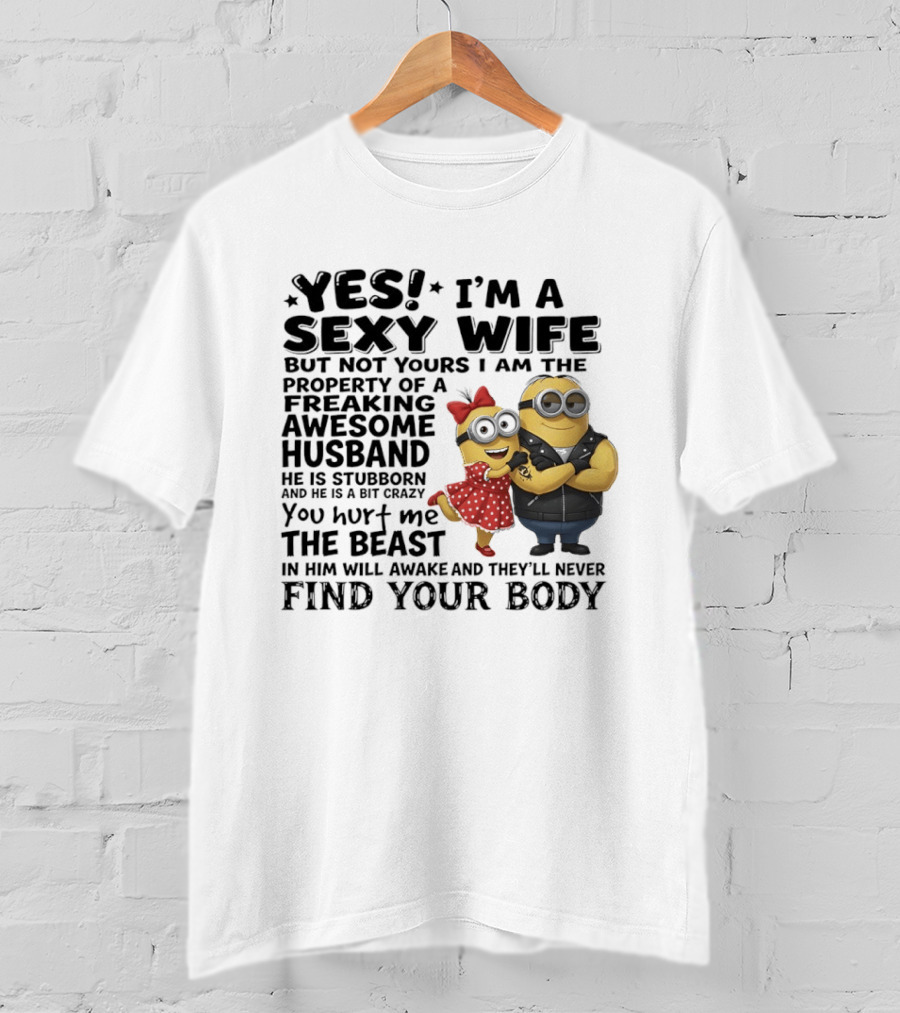 Yes I Am A Sexy Wife Property Of A Freaking Awesome Husband Minions Humor T-Shirt