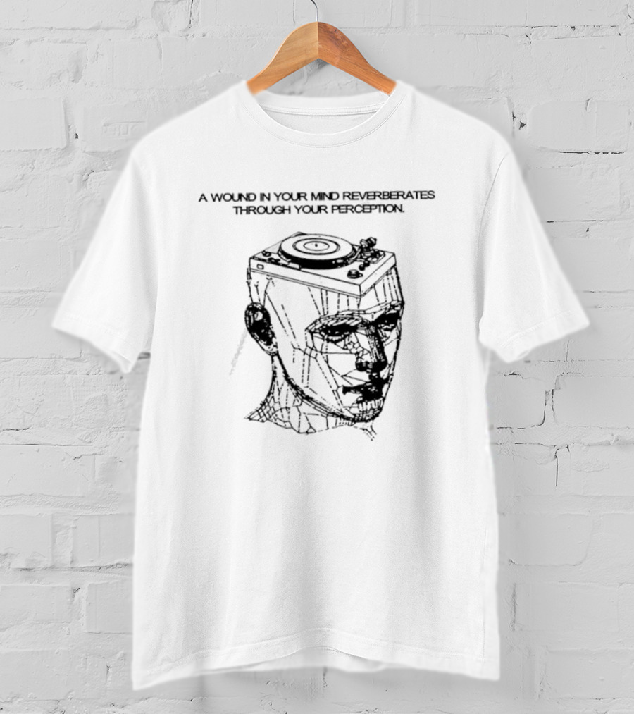 A Wound In Your Mind Reverberates Through Your Perception Turntable Head Concept T-Shirt