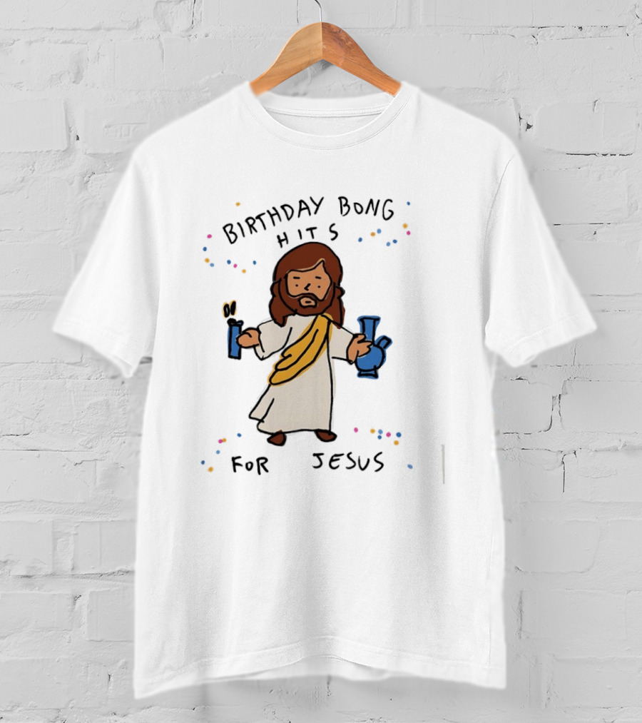 Birthday Bong Hits For Jesus Stoner Humor Christianity Cannabis T-Shirt