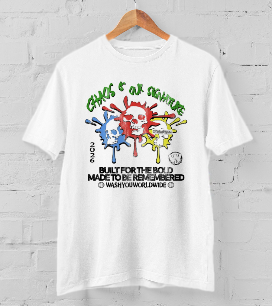Chaos Is Our Signature Built For The Bold Made To Be Remembered Washyouworldwide T-Shirt
