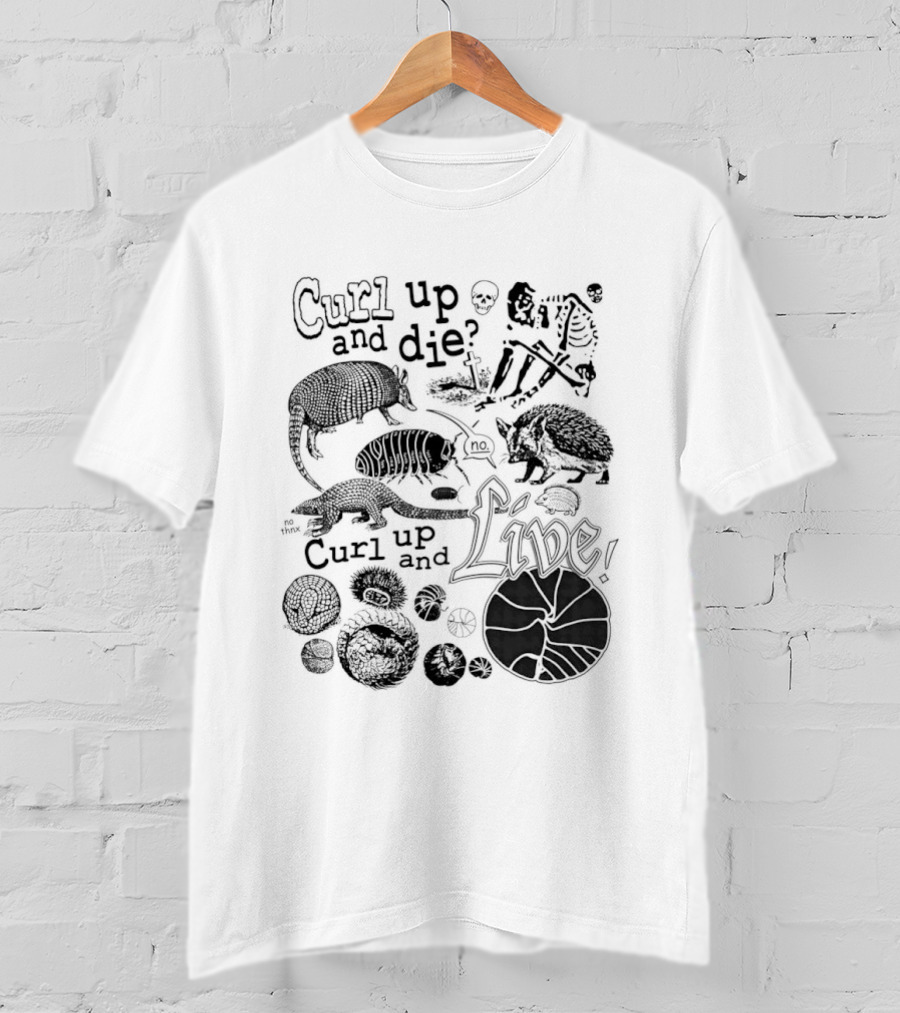 Curl Up And Die No Curl Up And Live Armadillo Skeleton And Life T-Shirt