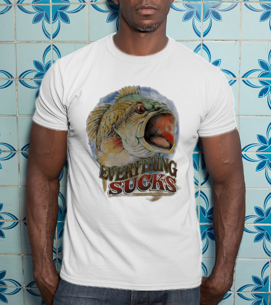 Everything Sucks Like Really Terrible Fish T-Shirt
