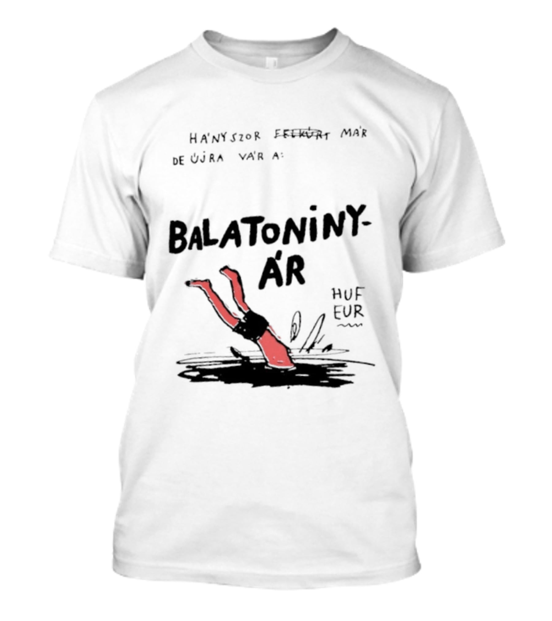 Hányszor Felkúrt Már De Újra Vár A Bal...T-Shirt Hányszor Felkúrt Már De Újra Vár A Bal...T-Shirt