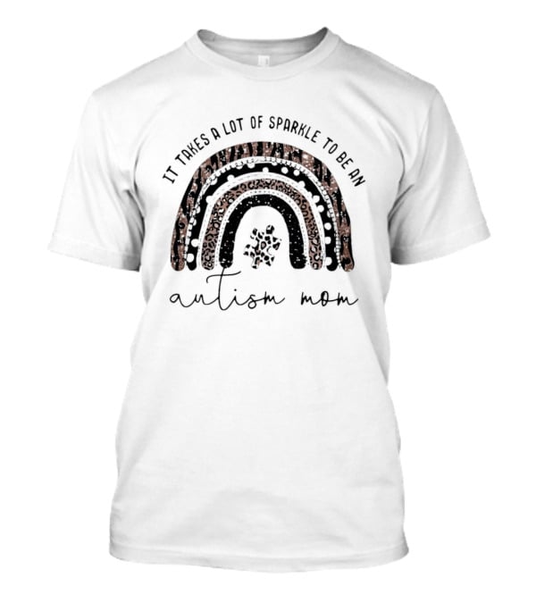 It Takes a Lot of Sparkle to Be an Autism M...T-Shirt 