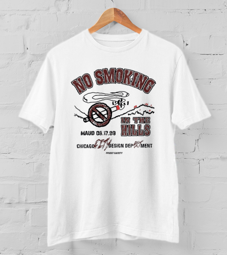 No Smoking In The Hills March 53 Chicago Department Forest Safety T-Shirt