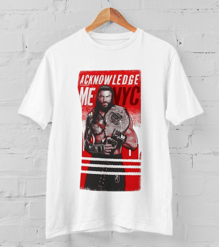 Roman Reigns Acknowledge Me NYC 2026 Championship Edition T-Shirt