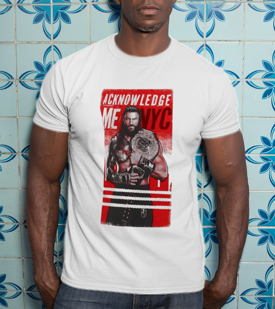 Roman Reigns Acknowledge Me NYC 2026 Championship Edition T-Shirt