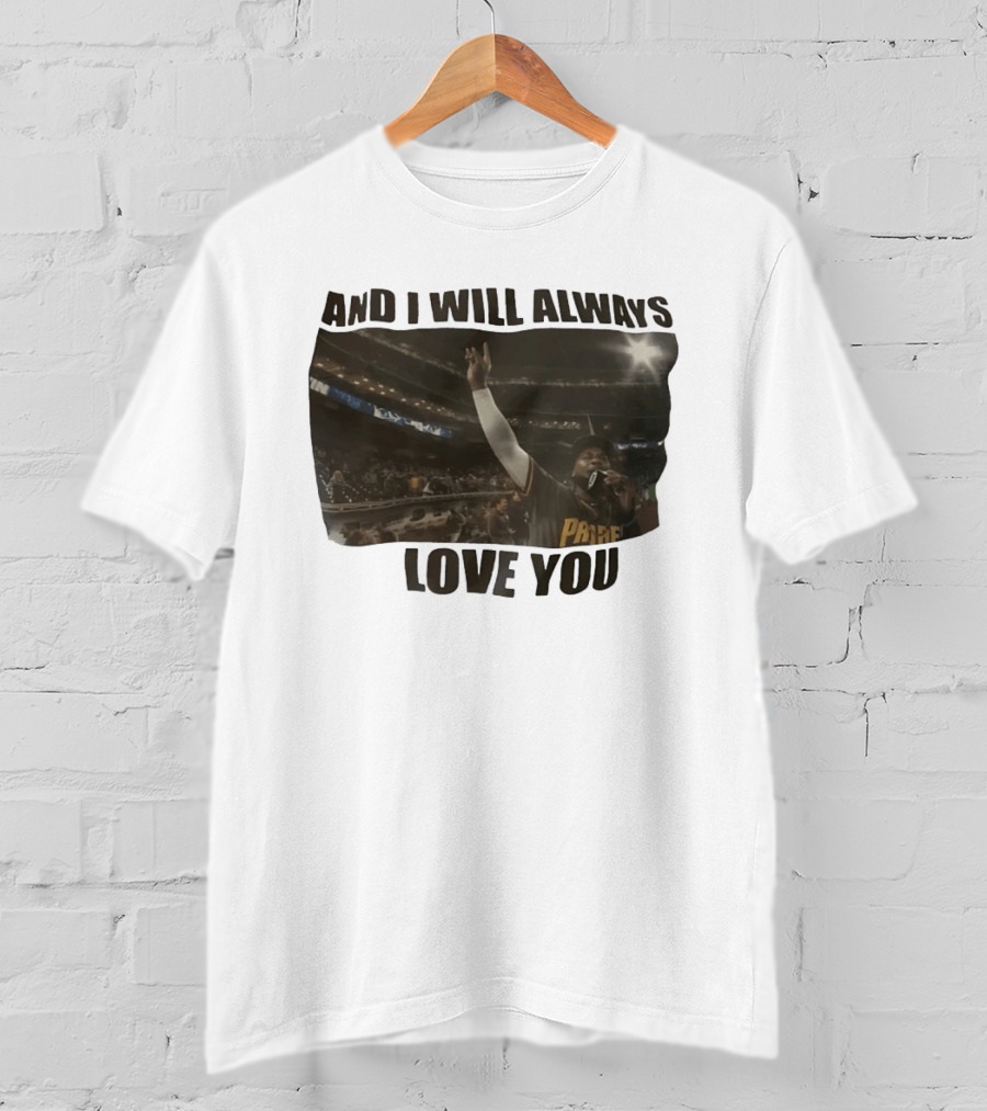 San Diego Padres And I Will Always Love You Stadium Fan Celebration T-Shirt