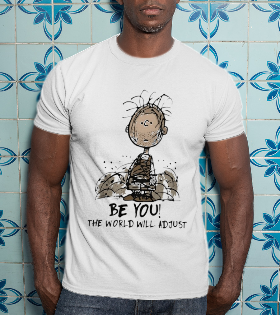 Peanuts Pig Pen Be You The World Will Adjust Charlie Brown T-Shirt