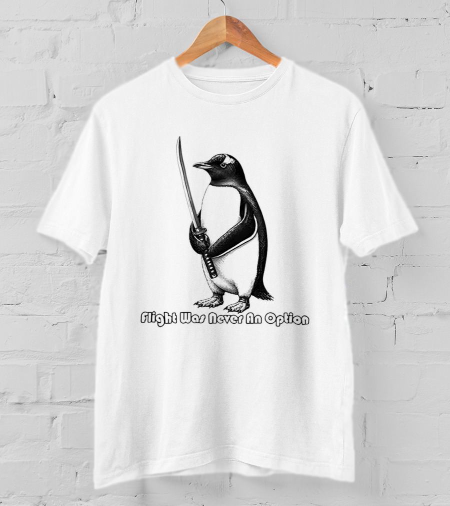 Penguin Katana Flight Was Never An Option T-Shirt