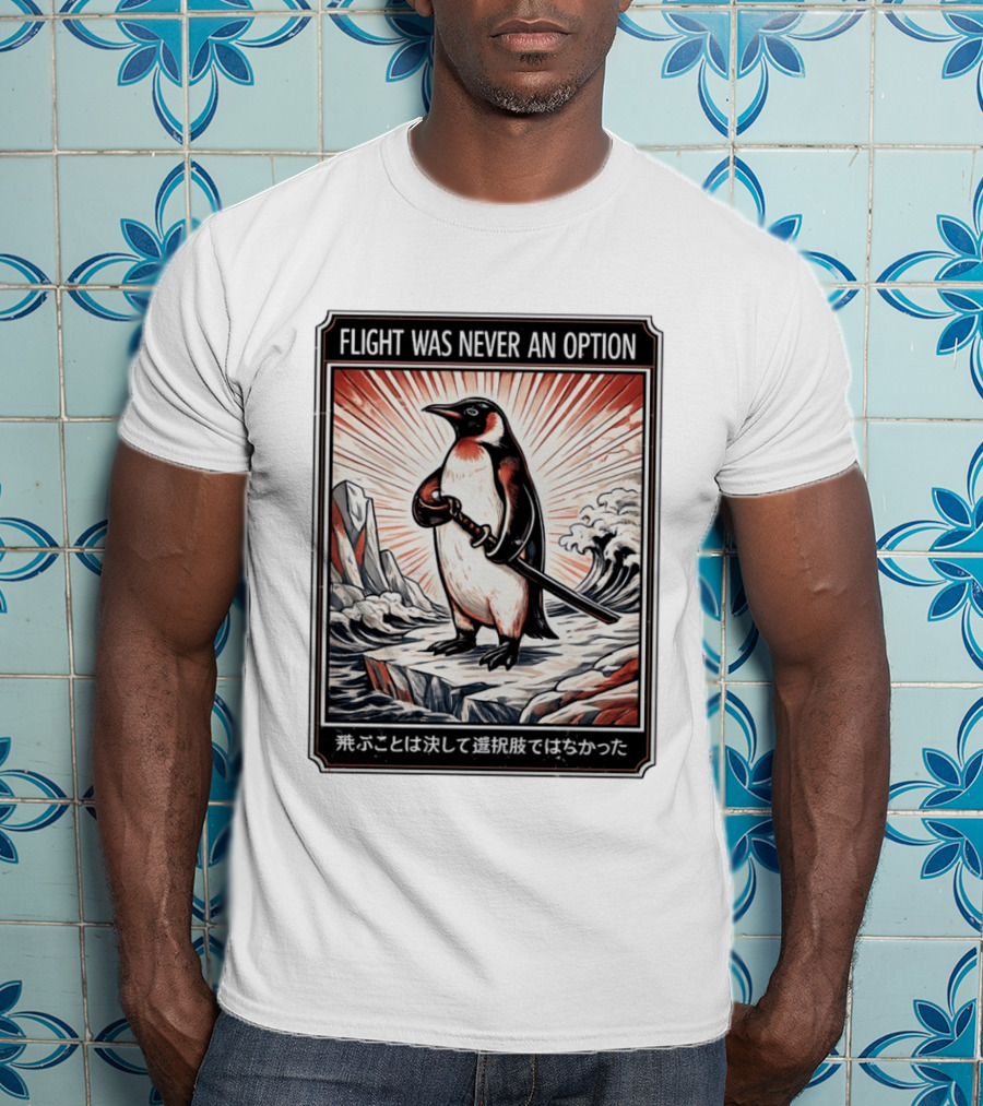 Flight Was Never An Option Penguin Samurai Sword Japanese T-Shirt