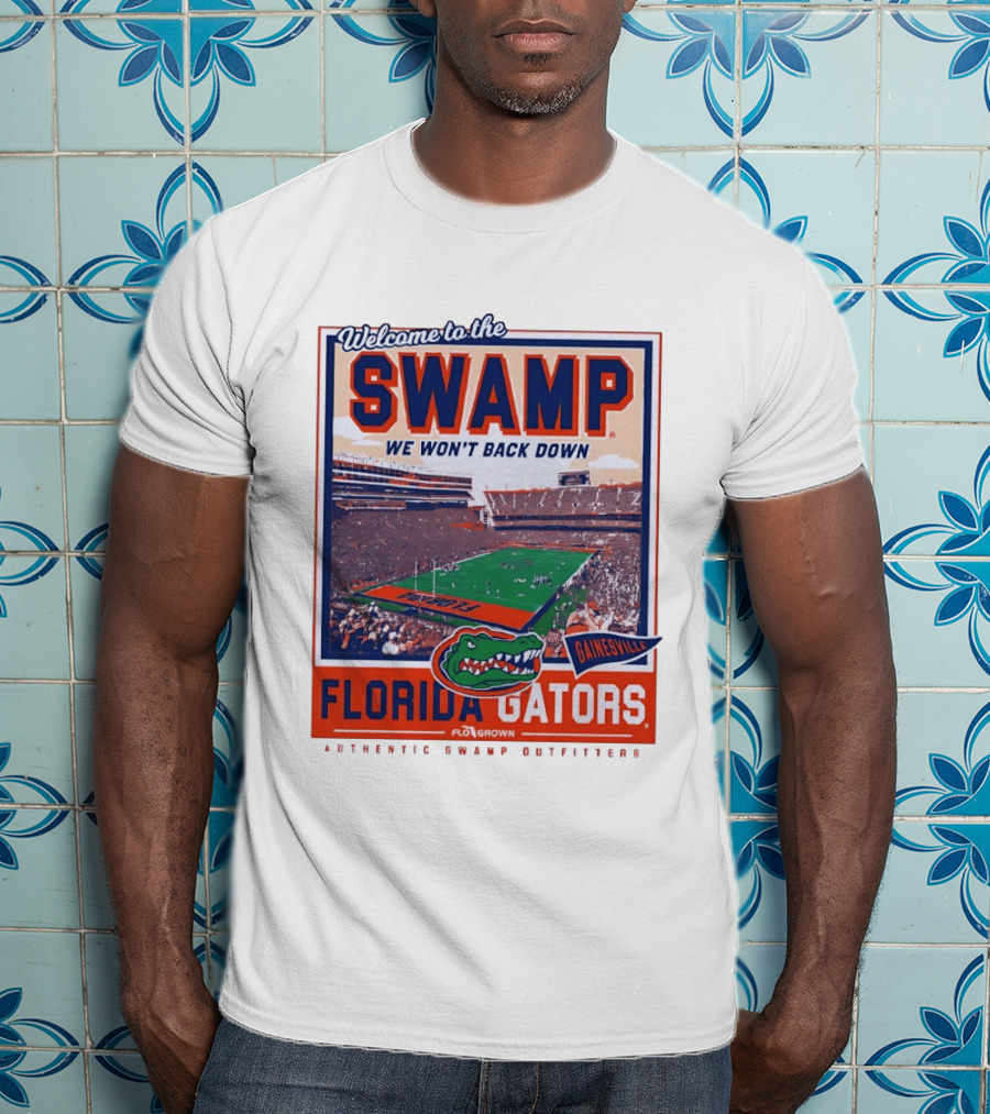 Welcome To The Swamp We Won't Back Down Florida Gators Gainesville T-Shirt