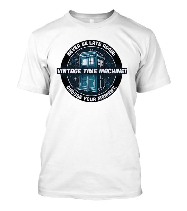 Never Be Late Again Vintage Time Machine Choose Your Moment T-Shirt