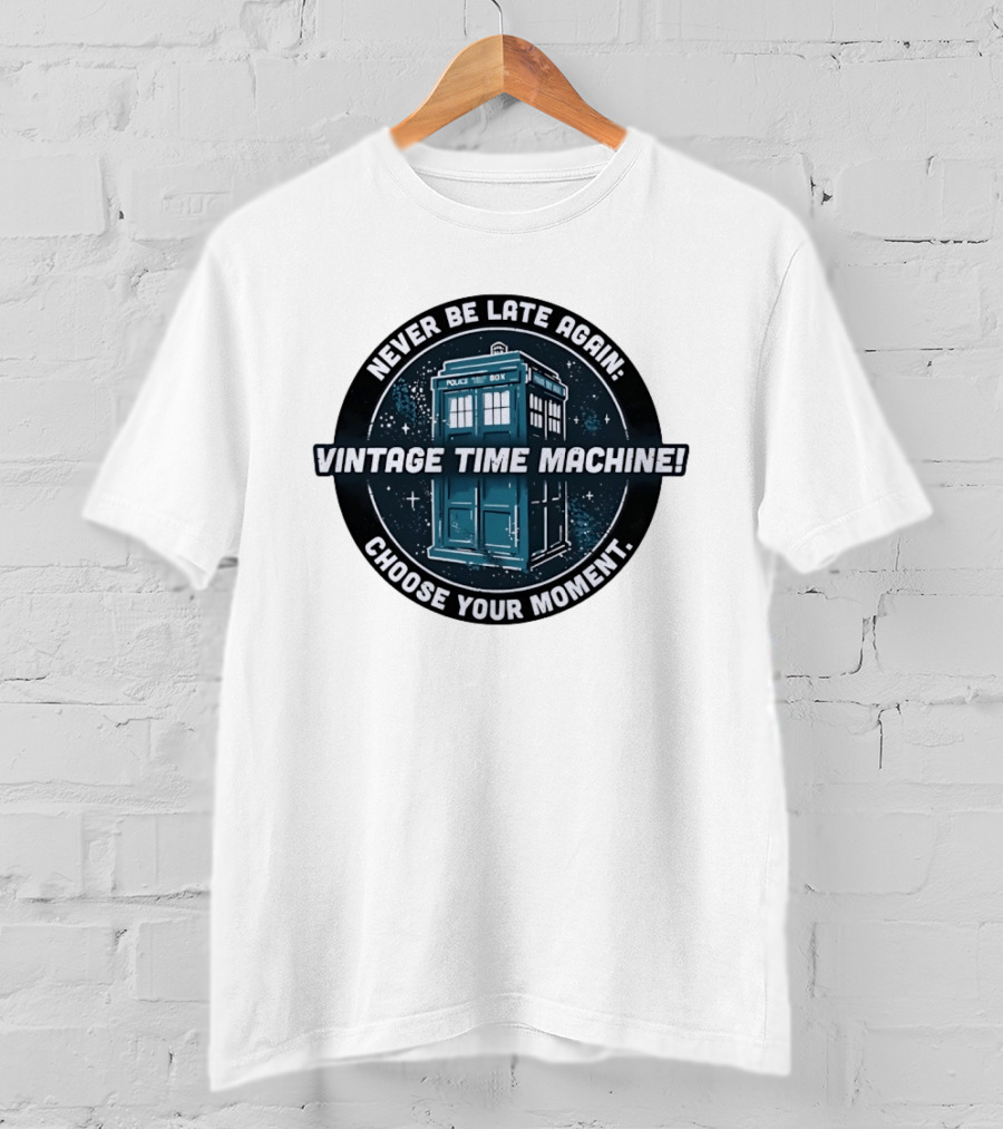 Never Be Late Again Vintage Time Machine Choose Your Moment T-Shirt