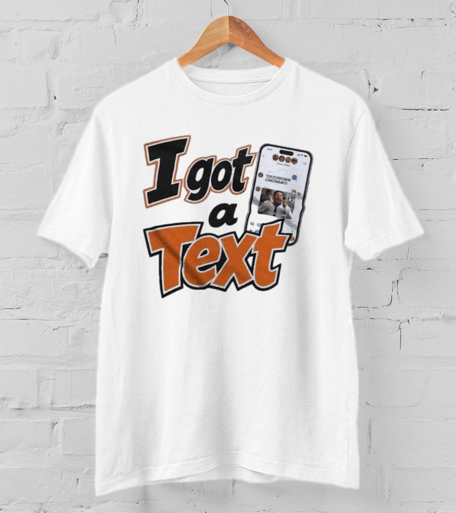 I Got A Text Touchdown Cincinnati Bengals T-Shirt