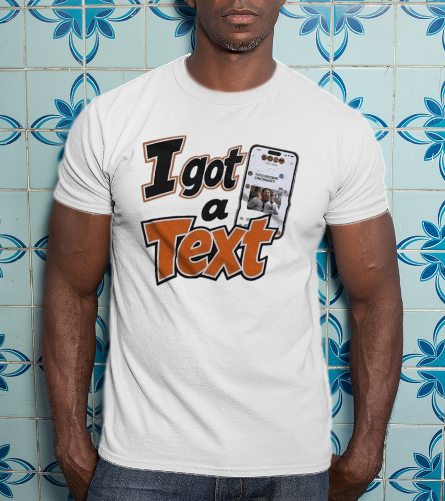 I Got A Text Touchdown Cincinnati Bengals T-Shirt
