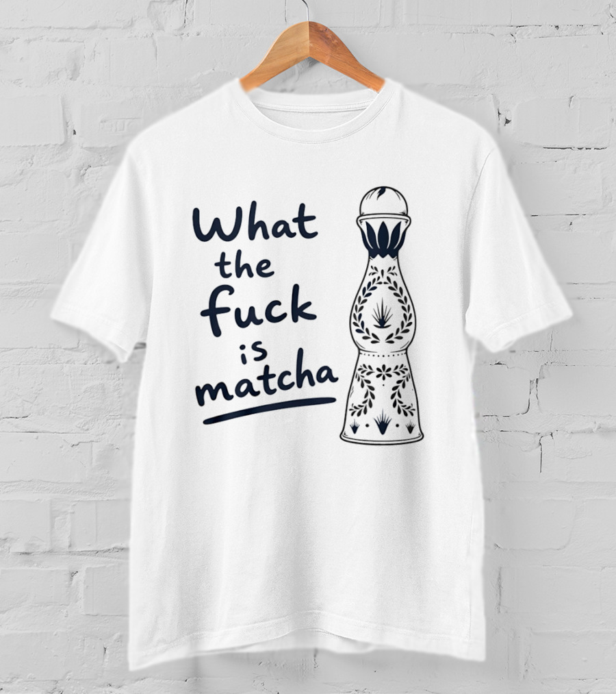 What The Fuck Is Matcha Tequila Bottle Botanical T-Shirt