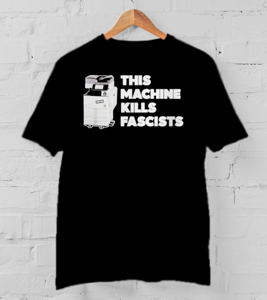 This Machine Kills Fascists Photocopier T-Shirt