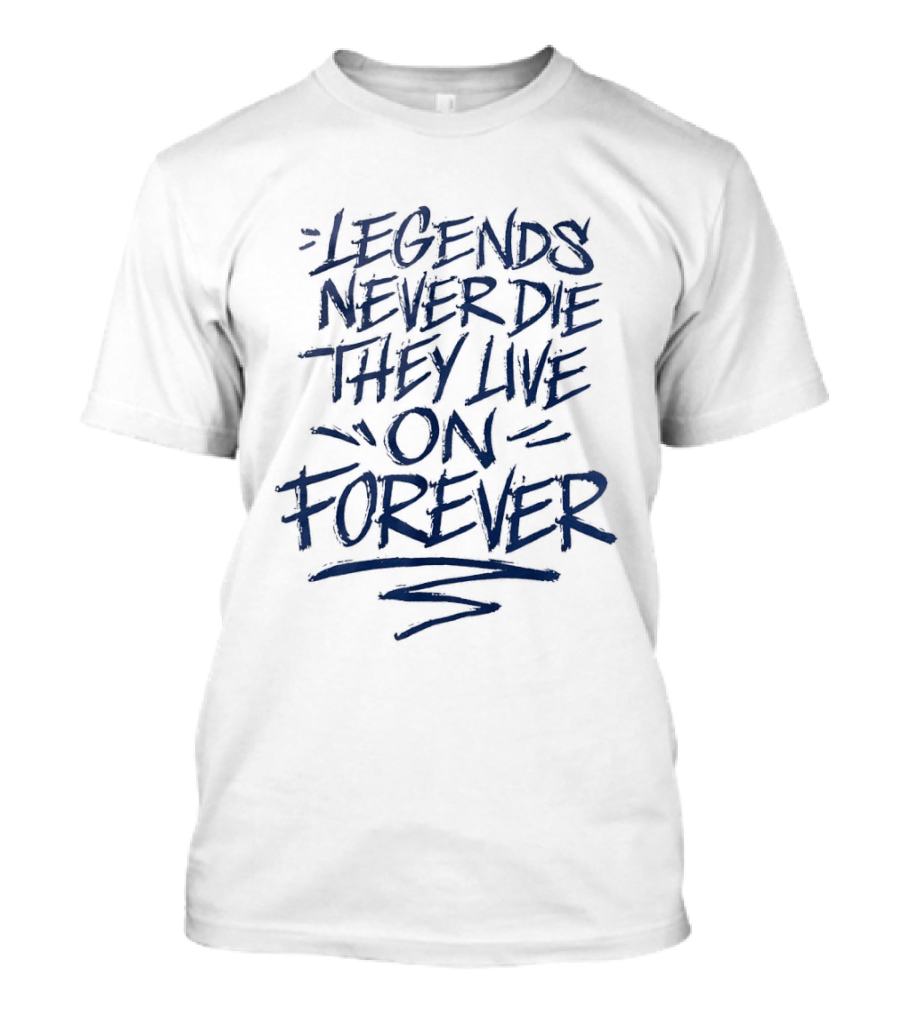 Legends Never Die They Live On Forever T-Shirt