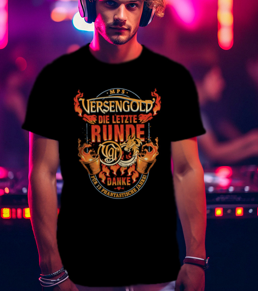 MPS Versengold Die Letzte Runde Danke Für 15 Phantastische Jahre T-Shirt