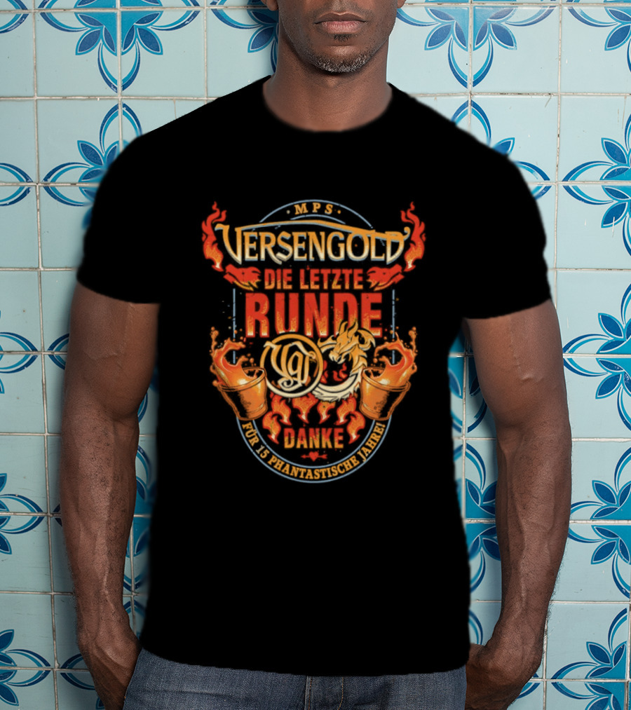 MPS Versengold Die Letzte Runde Danke Für 15 Phantastische Jahre T-Shirt