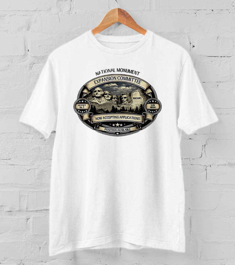 National Monument Expansion Committee Mount Rushmore Vacancy Now Accepting Applications T-Shirt