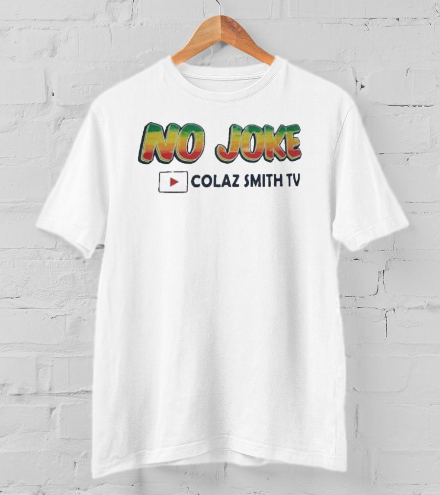 No Joke Colaz Smith TV YouTube T-Shirt