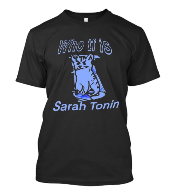 Who Tf Is Sarah Tonin Serotonin Pun Cat T-Shirt