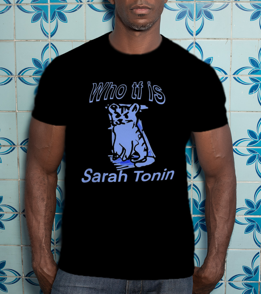 Who Tf Is Sarah Tonin Serotonin Pun Cat T-Shirt